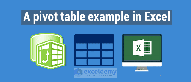 Pivottable Exmaple Problem Pivot Table in Excel Archives - ExcelDemy