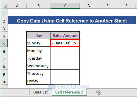 Use Cell Reference to Copy Data from One Cell to Another Sheet
