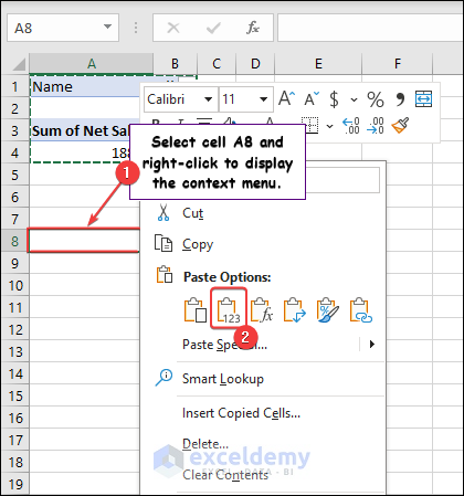 Select cell A8, right-click to display the context menu and paste as values