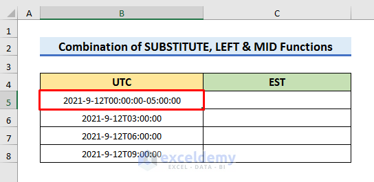Combine SUBSTITUTE, LEFT & MID Functions to Convert UTC to EST