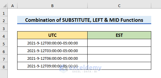 Combine SUBSTITUTE, LEFT & MID Functions to Convert UTC to EST