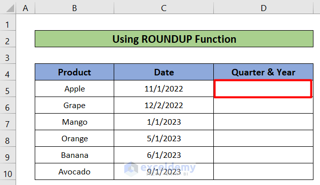 Roundup function excel convert date to quarter and year