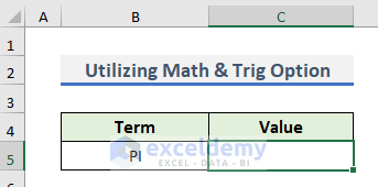 Utilize Math & Trig Option to Type PI in Excel