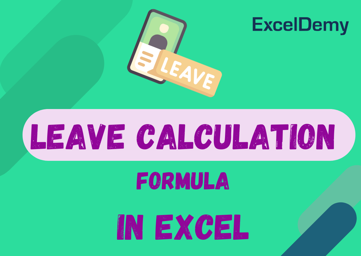 Leave Calculation Formula in Excel (5 Leave Types) - ExcelDemy