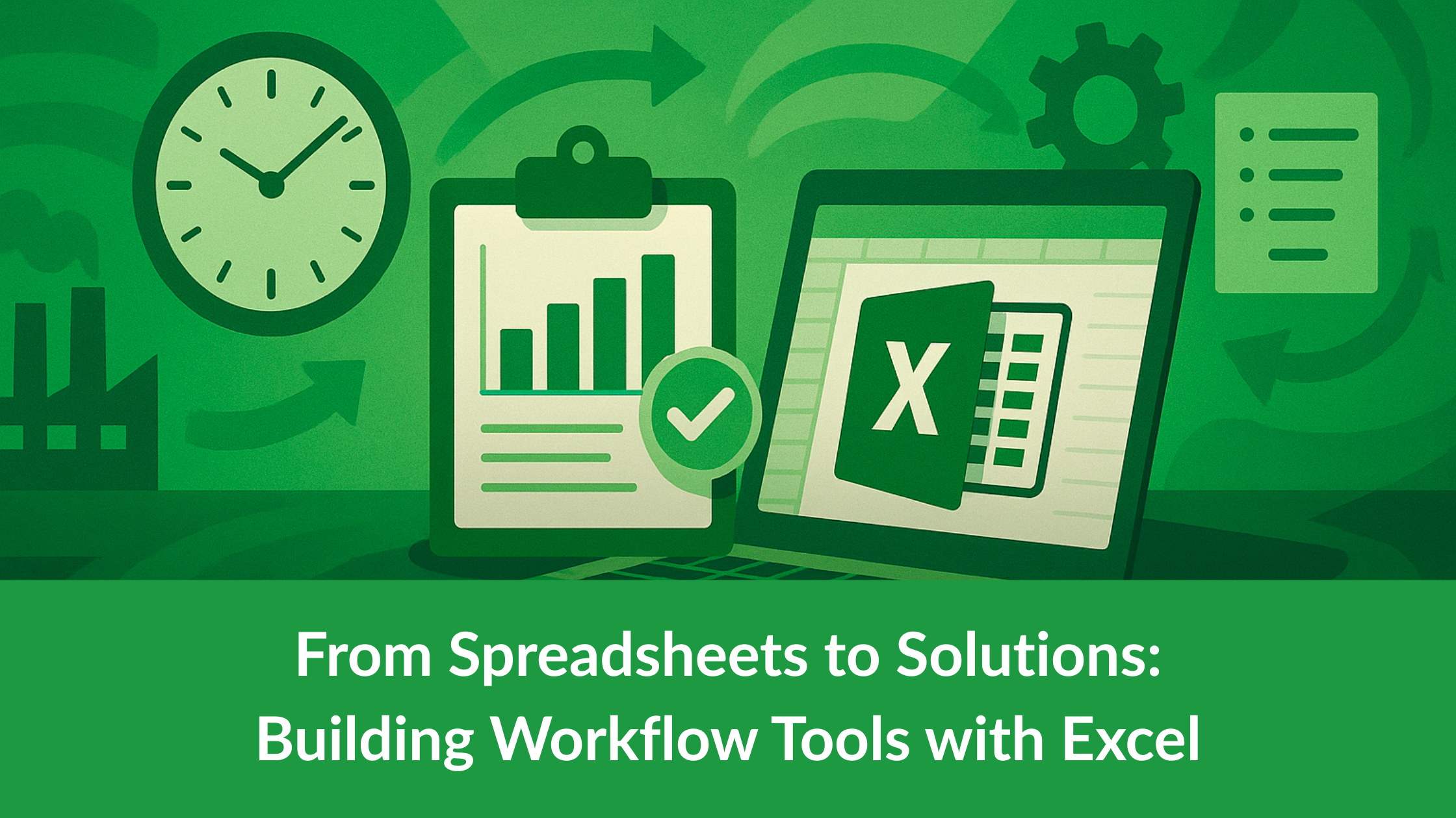 From Spreadsheets to Solutions: Building Workflow Tools with Excel